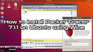 How to Install Cisco Packet Tracer 7.1.1 on Ubuntu 18.04 using Wine | SYSNETTECH Solutions