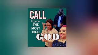 Call upon The Most High God - Jejemercy Regina Ubogu, Ojeje Mercy Regina S