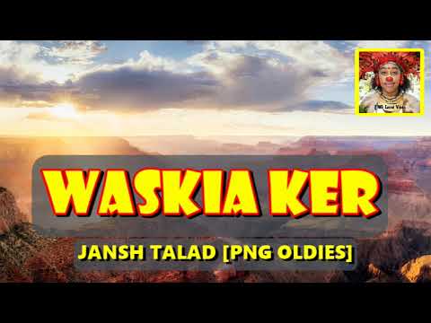 Waskia Ker - Jansh Talad | PNG Oldies Music
