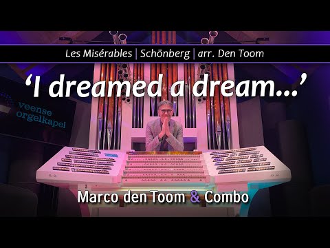 I dreamed a dream - Organ & Combo | MARCO DEN TOOM