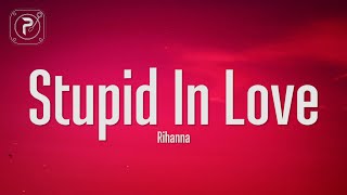 Rihanna - Stupid In Love (Lyrics)