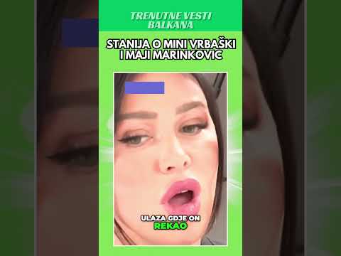 STANIJA O MINI VRBAŠKI i MAJI MARINKOVIC #stanijadobrojevic #asmindurdzic #elita9 #balkan