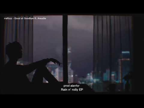 rrafizzz - Good at Goodbye ft. AREUDIE [Rain n' Rolly EP]