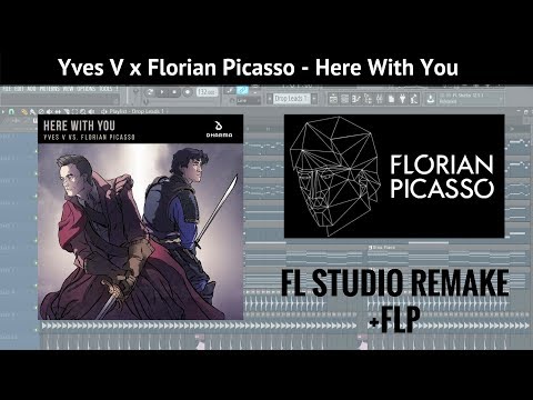 Yves V x Florian Picasso - Here With You [FL STUDIO REMAKE] +FLP