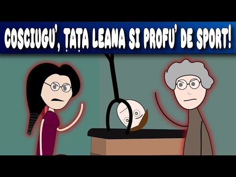 POVESTI DIN GENERALA: Cosciugu', Tata Leana Si Profu' De Sport!