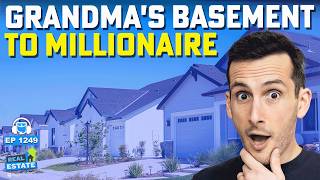 From Broke and Living in Grandma’s Basement to Real Estate Millionaire