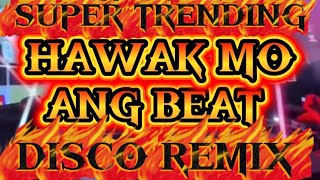 Download lagu SUPER TRENDING DJ HAWAK MO ANG BEAT DISCO MIX. DJ MOGO REMIX mp3