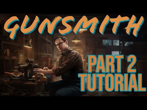 Gunsmith: Part 2 TUTORIAL - Escape From Tarkov