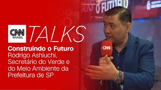 Vídeo: CNN TALKS ENTREVISTA: RODRIGO ASHIUCHI, SECRETÁRIO DO VERDE E DO MEIO AMBIENTE DA PREFEITURA DE SP