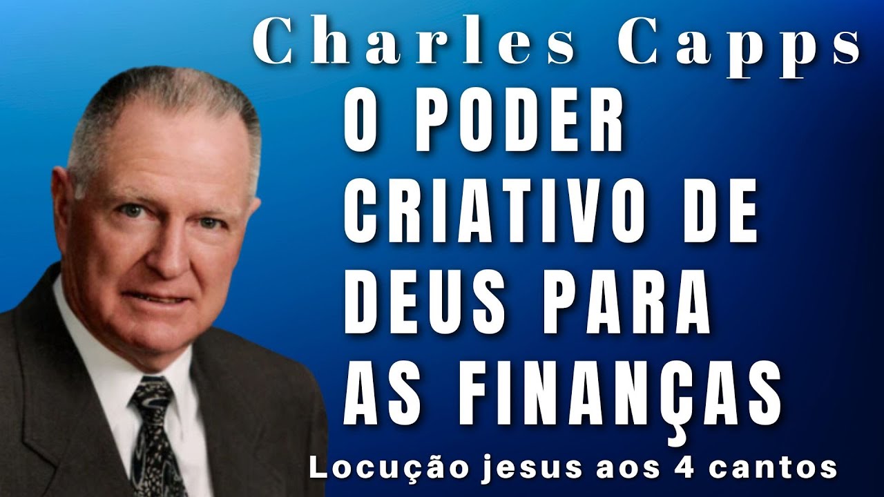 Charles Capps   - O PODER CRIATIVO DE DEUS PARA AS FINANÇAS. Em Português.