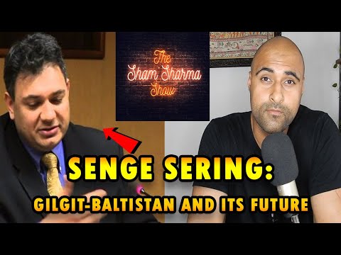 Senge H Sering: Gilgit-Baltistan, Issue of Chinese Influence and The Future: Sessions WIth Sham