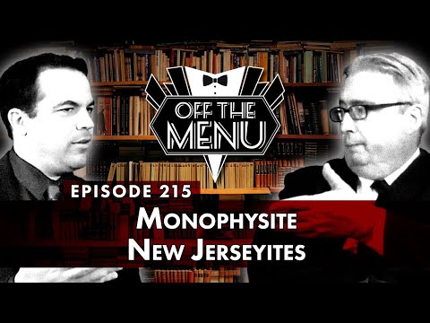 Off the Menu: Episode 215 - Monophysite New Jerseyites