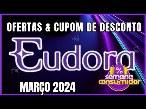 Ofertas e Cupons de Desconto Eudora Março 2024 - Semana do Consumidor Eudora