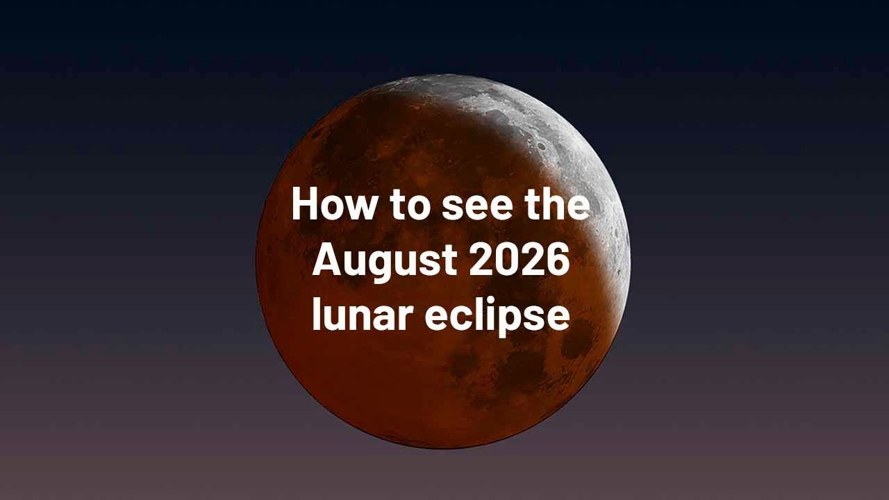 How to see the lunar eclipse on 28 August 2026
