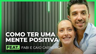 COMO TER UMA MENTE POSITIVA FEAT. CAIO E FABI CARNEIRO | FodCast