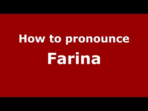 How to pronounce Farina