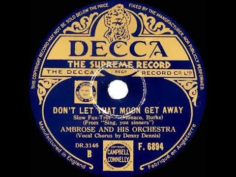 1938 Ambrose - Don’t Let That Moon Get Away (Denny Dennis, vocal)