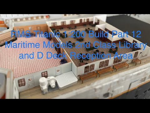 RMS Titanic 1:200 RC Build Part 12.  2nd Class Library and D Deck Reception