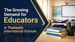 The Growing Demand for Educators in Thailand’s International Schools