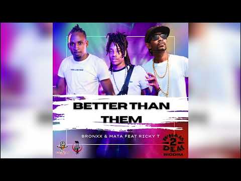 Bronxx & Mata - Better Than Them FT Ricky T | Wham 2 Dem Riddim