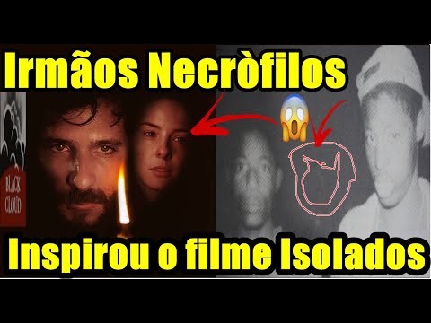 O CASO DOS IRMÃOS NECRÓFILOS QUE INSPIROU OS FILMES MACABRO E ISOLADOS| Irmãos Necrófilos, Isolados