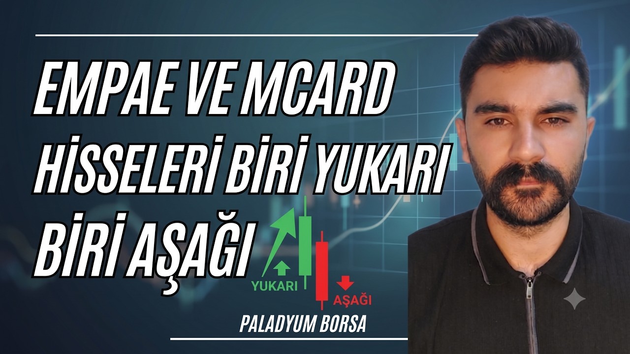 EMPAE HİSSESİ VE MCARD HİSSELERİNDE ELER OLUYOR BİRİ YUKARI BİRİ AŞAĞI !