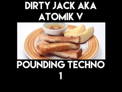 Dirty Jack Aka Atomik V - POUNDING TECHN0 1