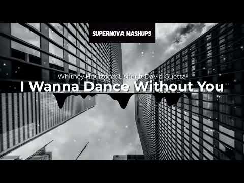 I Wanna Dance Without You - Whitney Houston x Usher ft David Guetta (Mashup)