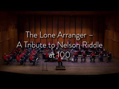 Marine Jazz Orchestra: The Lone Arranger: A Tribute to Nelson Riddle - May 27, at 7:30 p.m. ET