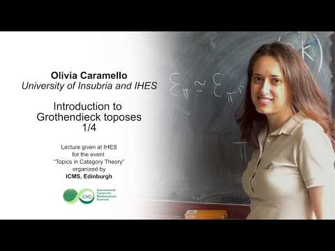 Olivia Caramello - 1/4 Introduction to Grothendieck toposes
