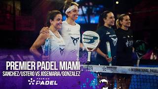 Sanchez/Ustero vs Josemaria/Gonzalez | HIGHLIGHTS Premier Padel - Miami P1 2026 | 03/28/2026 | bien