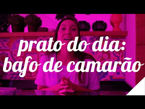 PRATO DO DIA: BAFO DE CAMARÃO | Camila Gaio