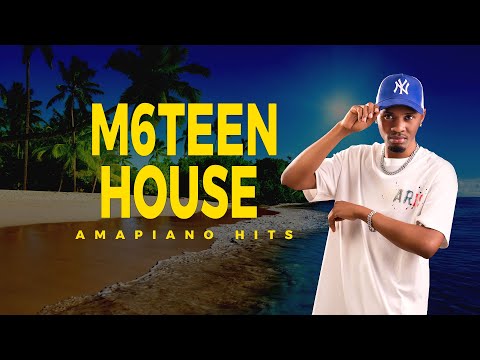 M6TEEN HOUSE Sn02 Ep02  (2025 AMAPIANO HITS )