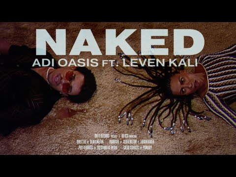 Adi Oasis - Naked (Feat. @LevenKaliMusic) Official Music Video