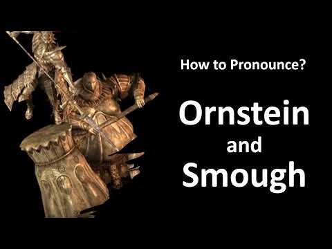 How to Pronounce Ornstein and Smough (Dark Souls)