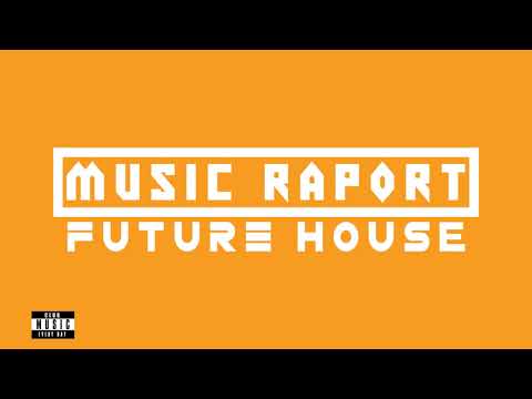 FUTURE HOUSE - MUSIC RAPORT #2 | TRACKLIST