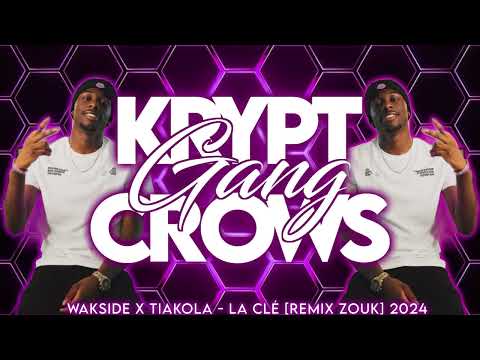 WAKSIDE X TIAKOLA - LA CLÉ [ REMIX ZOUK ] 2024