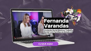 Proteção Social Básica e Trabalho Social com Famílias com Dra. Fernanda Varandas