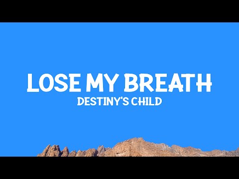 @destinyschild - Lose My Breath (Lyrics)