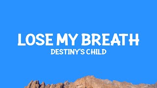 Download lagu @destinyschild - Lose My Breath (Lyrics) mp3