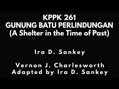 KPPK 261 GUNUNG BATU PERLINDUNGAN (A SHELTER IN THR TIME OF PAST) IRA D. SANKEY