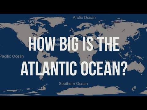 Atlantic Ocean - How Big is Atlantic Ocean Actually?