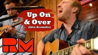 Bronze Radio Return - Up on and Over (Live Acoustic) RMTV Official