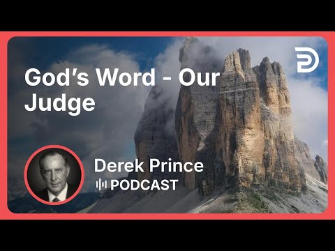 God’s Word - Our Judge | Part 10 - What God’s Word Will Do For You | Derek Prince