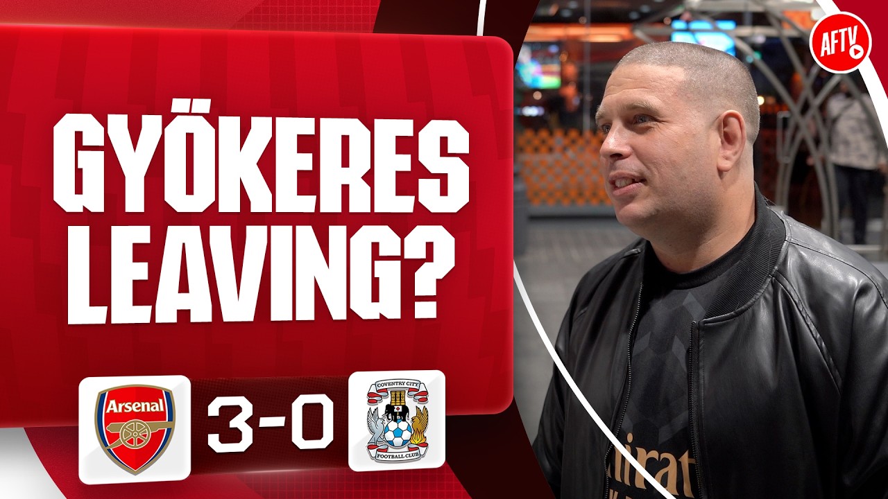 Is Gyökeres Leaving? (Ammar) | Arsenal 3-0 Coventry