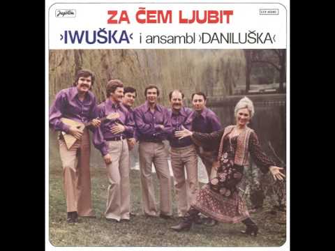 Iwuska i Ansambl Daniluska - Tesa laco trgovco - (Audio)