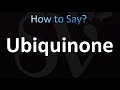 How to Pronounce Ubiquinone (correctly!)