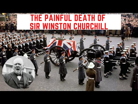 The PAINFUL Death Of Sir Winston Churchill - The UK's WW2 Prime Minister