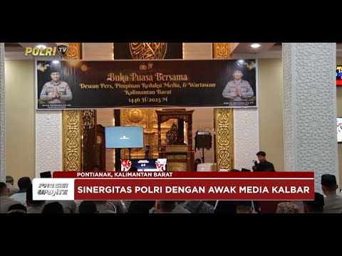PRESISI UPDATE: POLDA KALIMANTAN BARAT GELAR BUKA PUASA BERSAMA MEDIA 15/03/2025 21.00