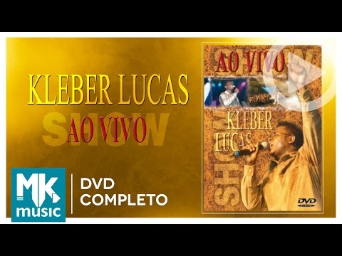 Kleber Lucas - Ao Vivo - Aos Pés da Cruz (DVD COMPLETO)